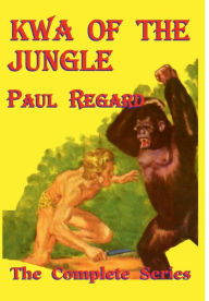 Title: Kwa of the Jungle--the Complete Series, Author: Paul Regard