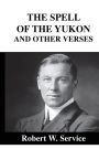 The Spell of the Yukon: And Other Verses