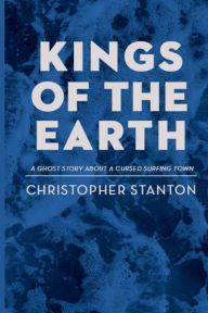 Title: Kings of the Earth, Author: Christopher Stanton