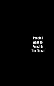 Title: People I Want To Punch In The Throat: Gag Gift Lined Notebook/Journal, Author: Flying Kick Notebooks