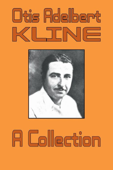 Otis Adelbert Kline: A Collection: