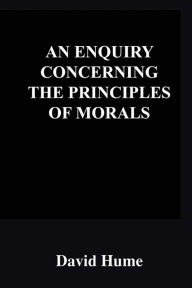 Title: An Enquiry Concerning The Principles of Morals, Author: David Hume