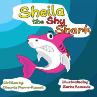 Title: Sheila the Shy Shark, Author: Cheurlie Pierre-russell