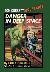 Title: Tom Corbett Space Cadet #2: Danger In Deep Space:, Author: Carey Rockwell
