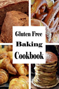 Title: Gluten Free Baking Cookbook: Wheat Free Baking Recipes, Author: Laura Sommers