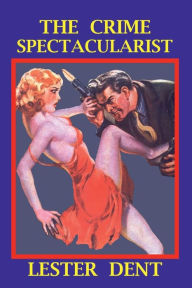 Title: The Crime Spectacularist, Author: Lester Dent