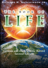 Title: The Book of Life: Genesis and the Scientific Record, Author: Richard Hutchinson