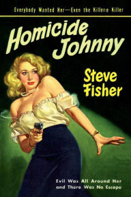 Title: Homicide Johnny, Author: Steve Fisher