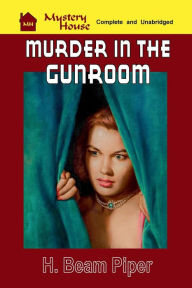 Title: Murder in the Gunroom, Author: H. Beam Piper