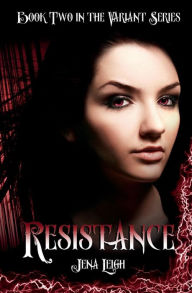 Title: Resistance (The Variant Series, Book 2), Author: Jena Leigh