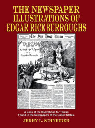 Title: The Newspaper Illustrations of Edgar Rice Burroughs, Author: Jerry L. Schneider