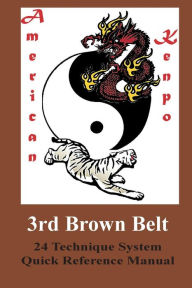 Title: American Kenpo 24 Technique System 3rd Brown Belt Quick Reference, Author: L. M. Rathbone