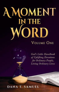 Title: A Moment in the Word: Volume One, Author: Dana Samuel