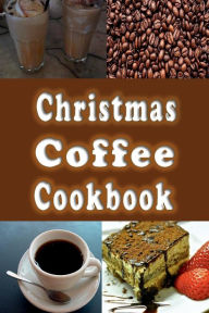 Title: Christmas Coffee Cookbook, Author: Laura Sommers