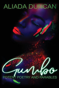 Title: Gumbo: Potent Poetry And Parables:, Author: Aliada Duncan