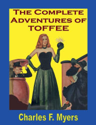 Title: The Complete Adventures of Toffee, Author: Charles F. Myers