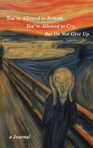 Title: You're Allowed to Scream, You're Allowed to Cry, But Do Not Give Up: A Journal, Author: SRP