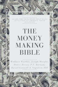 Title: The Money Making Bible: Learn the principles that many have used to improve their finances!, Author: Various Authors