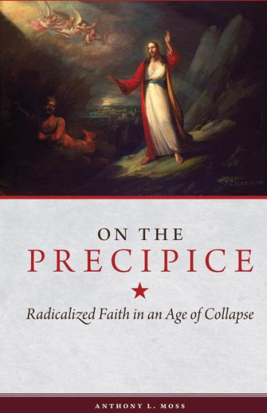 On the Precipice: Radicalized Faith in an Age of Collapse