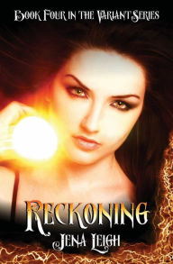 Title: Reckoning (The Variant Series, Book 4), Author: Jena Leigh