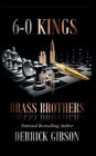 6-0 Kings: Brass Brothers