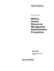 Title: Department of the Army Pamphlet DA PAM 600-8 Military Human Resources Management Administrative Procedures May 2019, Author: United States Government Us Army