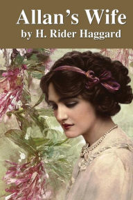 Title: Allan's Wife, Author: H. Rider Haggard