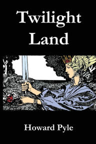 Title: Twilight Land, Author: Howard Pyle