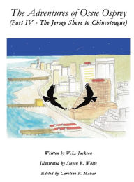 Title: The Adventures of Ossie Osprey - (Part IV - The Jersey Shore to Chincoteague), Author: W. L. Jackson