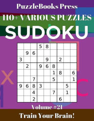 Title: PuzzleBooks Press Sudoku - Volume 21: 110+ Various Puzzles, Author: PuzzleBooks Press