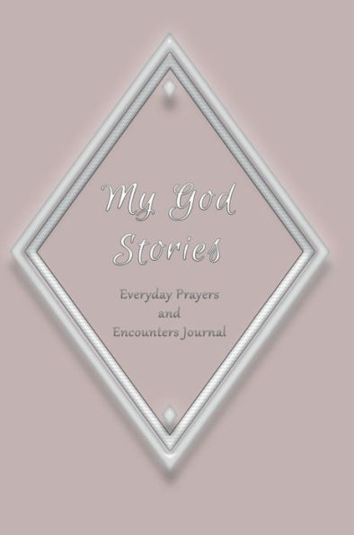 My God Stories: Everyday Prayers & Encounters Journal