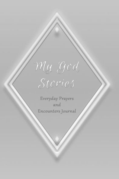 My God Stories: Everyday Prayers & Encounters Journal