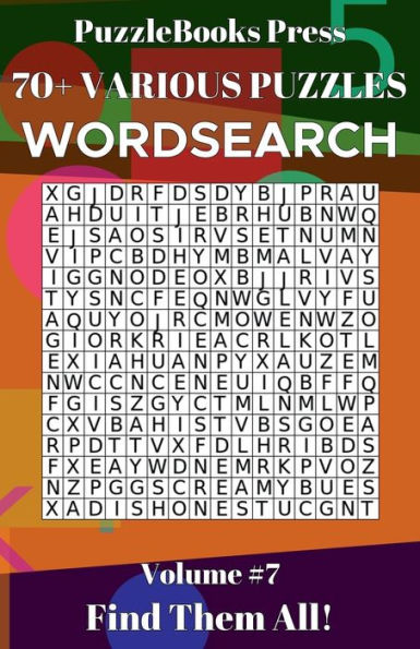 PuzzleBooks Press - WordSearch - Volume 7: 70+ Various Puzzles