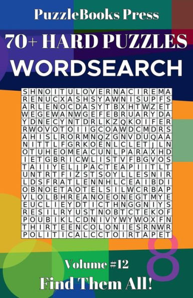 PuzzleBooks Press - WordSearch - Volume 12: 70+ Hard Puzzles