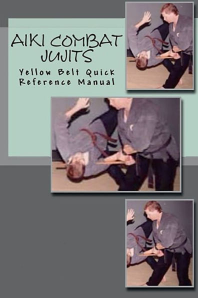 Aiki Combat Jujits Yellow Belt Quick Reference