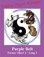 White Tiger Kenpo Purple Belt Katas: Long 1 / Short 2: