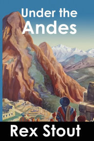 Title: Under the Andes, Author: Rex Stout