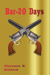 Title: Bar-20 Days - Illustrated, Author: Clarence E. Mulford