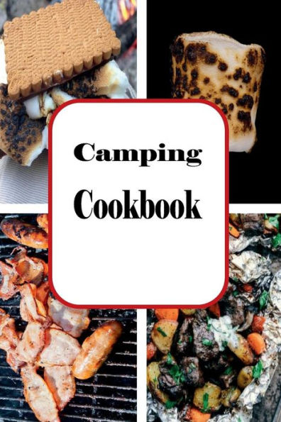 Camping Cookbook: Campfire and Grilling Recipes for Outdoor Cooking
