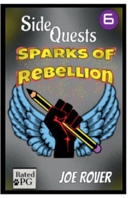 Title: Sparks of Rebellion (Side Quest #6), Author: Joe Rover