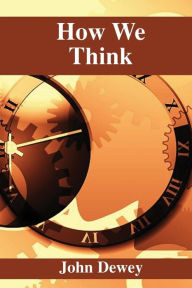 Title: How We Think, Author: John Dewey