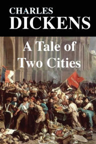 Title: A Tale of Two Cities: A Story of The French Revolution, Author: Charles Dickens