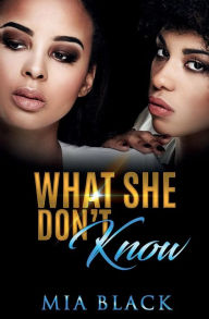 Title: What She Don't Know, Author: Mia Black