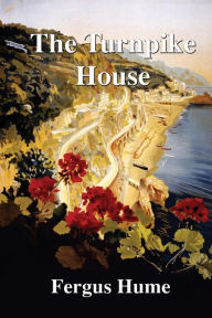 Title: The Turnpike House, Author: Fergus Hume