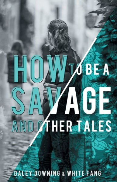 How To Be A Savage And Other Tales
