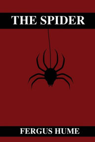 Title: The Spider, Author: Fergus Hume