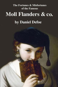 Title: The Fortunes & Misfortunes of the Famous Moll Flanders & co., Author: Daniel Defoe