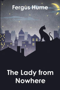 Title: The Lady From Nowhere, Author: Fergus Hume