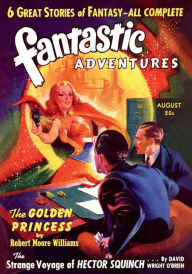 Title: Fantastic Adventures, August 1940, Author: Robert Moore Williams