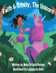 Title: Faith & Trinity, The Unicorn, Author: Neka Perkins